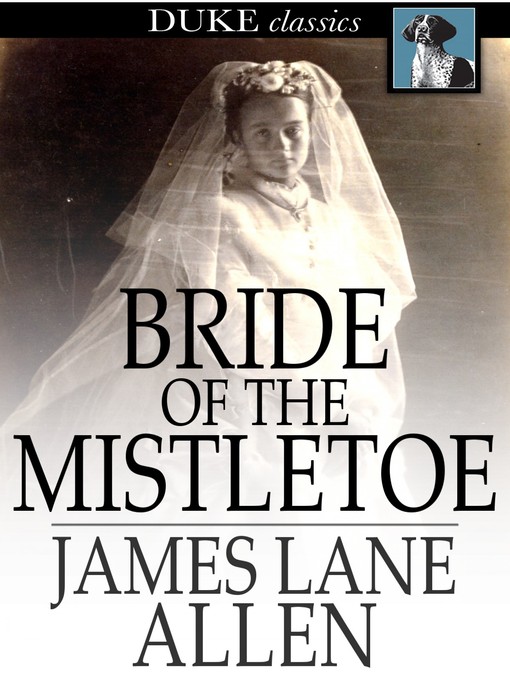 Titeldetails für Bride of the Mistletoe nach James Lane Allen - Verfügbar